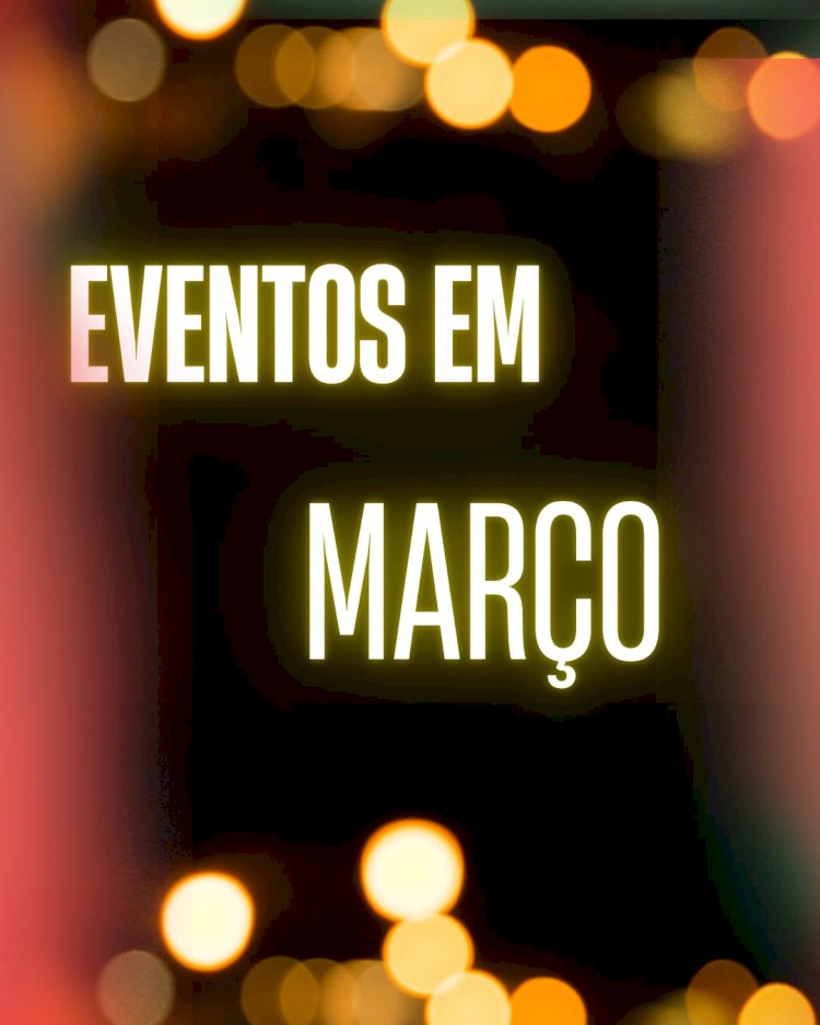 Programação de eventos no mês de março